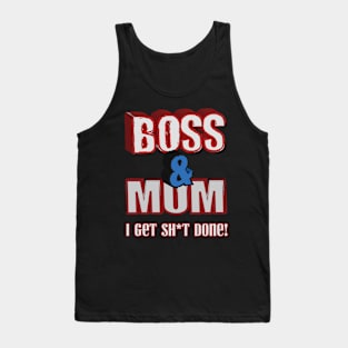 Boss and mum I get stuff done funny design Tank Top